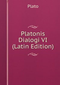 Platonis Dialogi VI (Latin Edition)