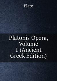 Platonis Opera, Volume 1 (Ancient Greek Edition)