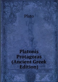 Platonis Protagoras (Ancient Greek Edition)