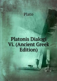 Platonis Dialogi Vi. (Ancient Greek Edition)