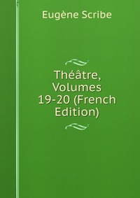 Theatre, Volumes 19-20 (French Edition)