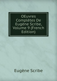 OEuvres Completes De Eugene Scribe, Volume 9 (French Edition)