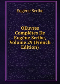 OEuvres Completes De Eugene Scribe, Volume 29 (French Edition)