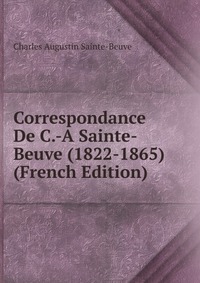 Correspondance De C.-A Sainte-Beuve (1822-1865) (French Edition)
