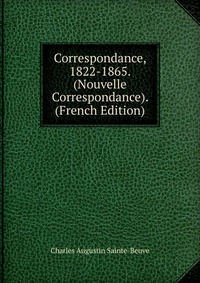 Correspondance, 1822-1865. (Nouvelle Correspondance). (French Edition)