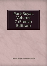 Port-Royal, Volume 7 (French Edition)