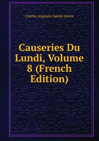 Causeries Du Lundi, Volume 8 (French Edition)