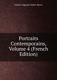Portraits Contemporains, Volume 4 (French Edition)