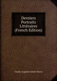 Derniers Portraits Litteraires (French Edition)