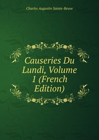 Causeries Du Lundi, Volume 1 (French Edition)