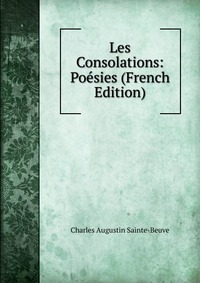 Les Consolations: Poesies (French Edition)