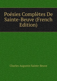 Poesies Completes De Sainte-Beuve (French Edition)