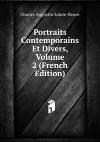 Sainte-Beuve Charles Augustin - «Portraits Contemporains Et Divers, Volume 2 (French Edition)»