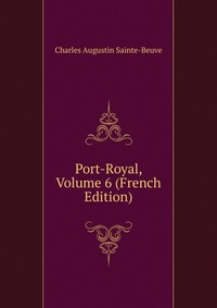 Port-Royal, Volume 6 (French Edition)