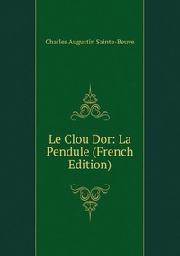 Le Clou Dor: La Pendule (French Edition)