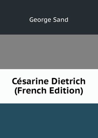 Cesarine Dietrich (French Edition)