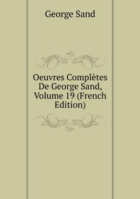 Oeuvres Completes De George Sand, Volume 19 (French Edition)