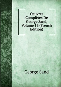Oeuvres Completes De George Sand, Volume 13 (French Edition)