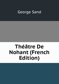 Theatre De Nohant (French Edition)