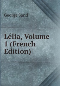 Lelia, Volume 1 (French Edition)