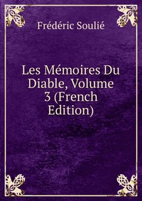 Les Memoires Du Diable, Volume 3 (French Edition)