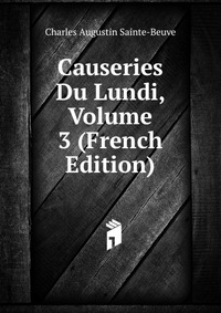Sainte-Beuve Charles Augustin - «Causeries Du Lundi, Volume 3 (French Edition)»