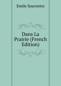 Dans La Prairie (French Edition)
