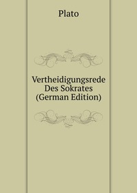 Vertheidigungsrede Des Sokrates (German Edition)