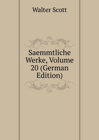 Saemmtliche Werke, Volume 20 (German Edition)