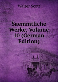 Saemmtliche Werke, Volume 10 (German Edition)