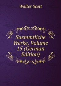 Saemmtliche Werke, Volume 15 (German Edition)