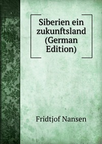 Siberien ein zukunftsland (German Edition)