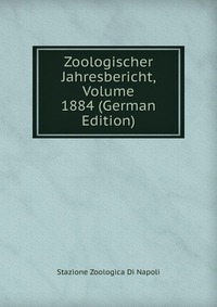 Zoologischer Jahresbericht, Volume 1884 (German Edition)