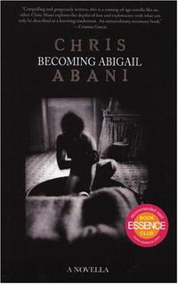 Chris Abani - «Becoming Abigail»