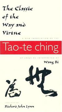 The Classic of the Way and Virtue: A New Translation of the Tao-Te Ching of Laozi As Interpreted by Wang Bi (Translations from the Asian Classic)