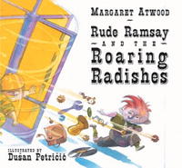 Margaret Atwood - «Rude Ramsay and the Roaring Radishes»