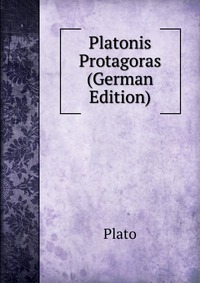 Platonis Protagoras (German Edition)