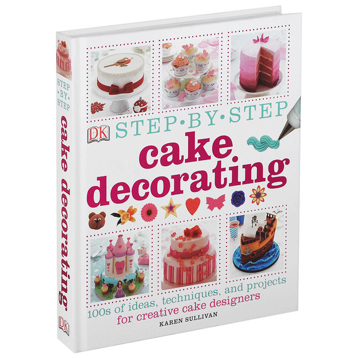 Karen Sullivan - «Step-by-Step Cake Decorating»