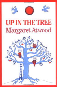 Margaret Atwood - «Up in the Tree»