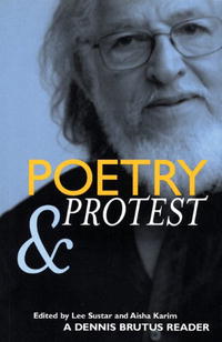 Dennis Brutus - «Poetry and Protest: A Dennis Brutus Reader»