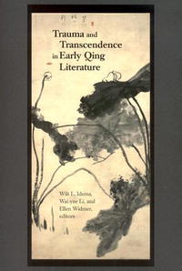  - «Trauma and Transcendence in Early Qing Literature (Harvard East Asian Monographs)»
