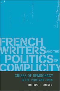  - «French Writers and the Politics of Complicity: Crises of Democracy in the 1940s and 1990s»