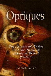 Optiques: The Science of the Eye And the Birth of Modern French Fiction (Critical Authors & Issues)