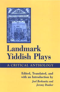  - «Landmark Yiddish Plays: A Critical Anthology (S U N Y Series in Modern Jewish Literature and Culture)»