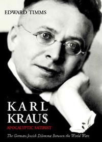 Karl Kraus: Apocalyptic Satirist, Volume 2: The Postwar Crisis and the Rise of the Swastika