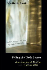 Janet Handler Burstein - «Telling the Little Secrets: American Jewish Writing since the 1980s»