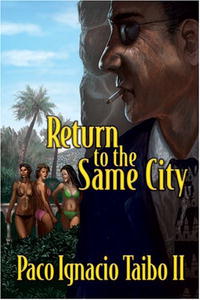 Paco Ignacio Taibo II - «Return to the Same City»