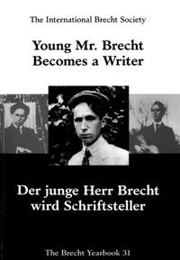 Brecht Yearbook / Das Brecht-Jahrbuch, Volume 31: Young Mr. Brecht Becomes a Writer / Der junge Herr Brecht wird Schriftsteller (Brecht Yearbook)