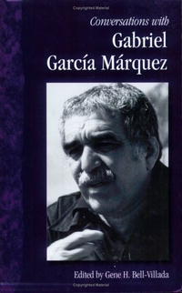 Gabriel Garcia Marquez - «Conversations With Gabriel Garcia Marquez (Literary Conversations Series)»