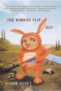 Etgar Keret, Institute for Translation of Hebrew Literature - «The Nimrod Flipout: Stories»